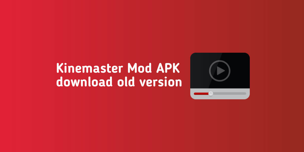 Kinemaster Mod APK Download Old Version [ No Watermark + Full Unlocked ] 2022